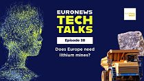 Does Europe need lithium mining projects? | Euronews Tech Talks